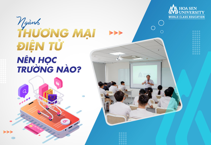 Thương mại điện tử nên học trường nào? Top trường đào tạo uy tín