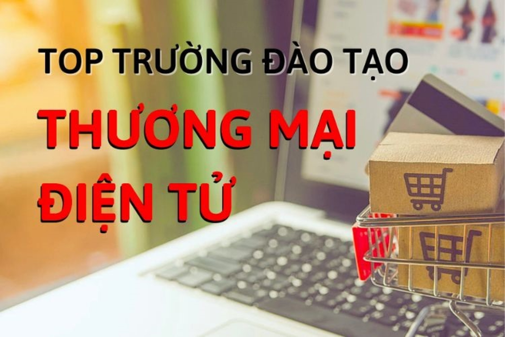 Các trường đại học đào tạo ngành Thương mại điện tử hàng đầu